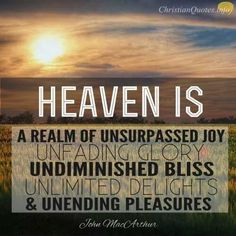 The colrful picture of a picture stating Heaven is a realm of unsurpassed joy, and unfading glory. I am Free in Jesus Christ By Experiencing Our Spiritual Rebirth