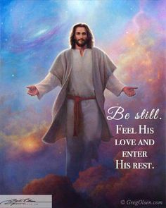 The beautiful picture of Jesus Christ, with words saying Be still. Feel his love and enter His rest